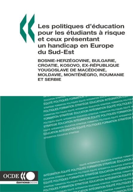Les politiques d'éducation pour les étudiants à risque et ceux présentant un handicap en Europe du Sud-Est Bosnie-Herzégovine, Bulgarie, Croatie, Kosovo, Ex-République Yougoslave de Macédoine, Moldavie, Monténégro, Roumanie et Serbie
