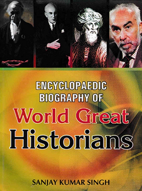 Encyclopaedic Biography of World Great Historians