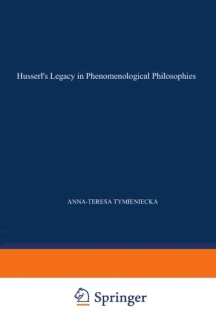Husserl's Legacy in Phenomenological Philosophies