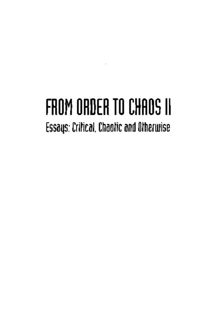 From Order To Chaos Ii, Essays: Critical, Chaotic And Otherwise