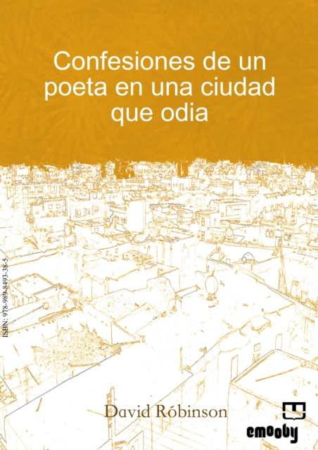 Confesiones De Un Poeta En Una Ciudad Que Odia
