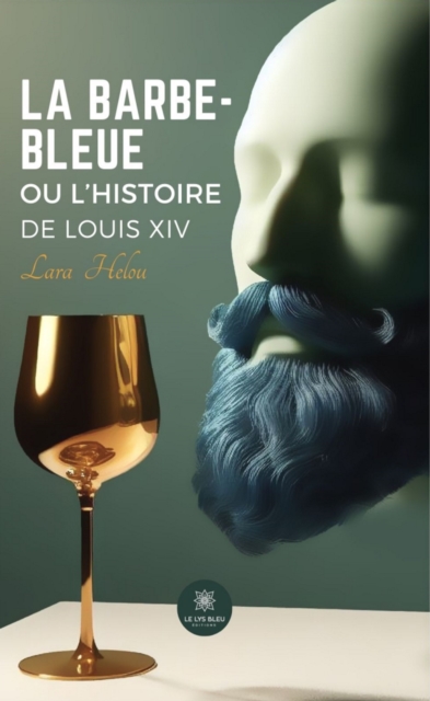 La barbe-bleue ou l'histoire de Louis XIV