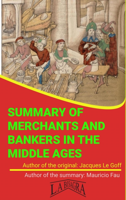 Summary Of &quote;Merchants And Bankers In The Middle Ages&quote; By Jacques Le Goff