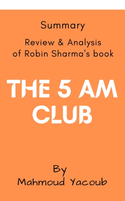 Summary: The 5 AM Club: Review and Analysis