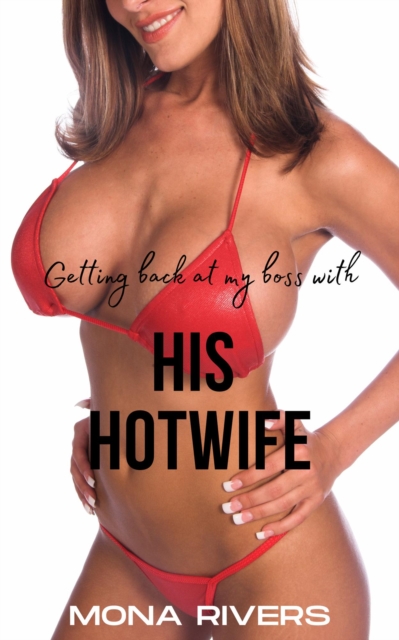 Getting Back At My Boss With His Hotwife