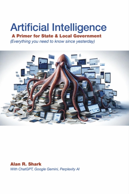 Artificial Intelligence - A Primer for State and Local Governments - Everything You Need to Know Since Yesterday