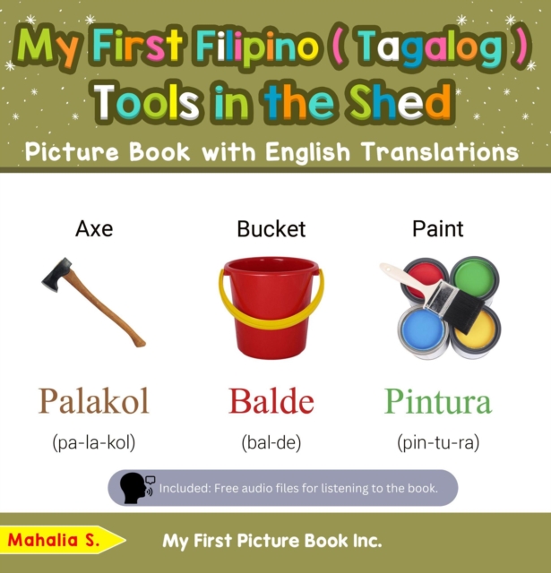 My First Filipino (Tagalog) Tools in the Shed Picture Book with English Translations