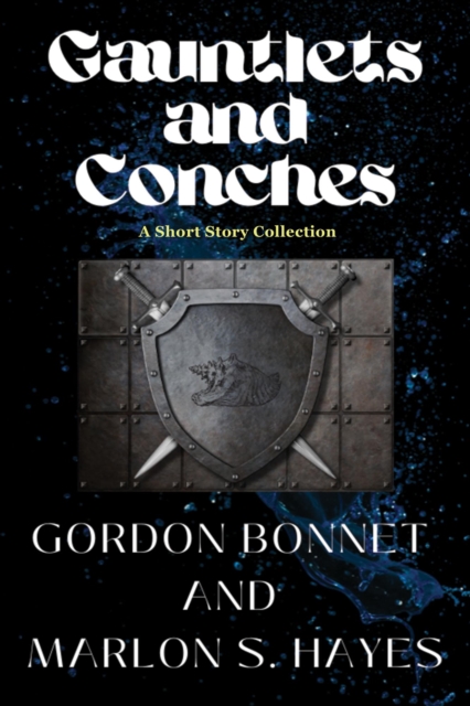 Gauntlets and Conches A Short Story Collection