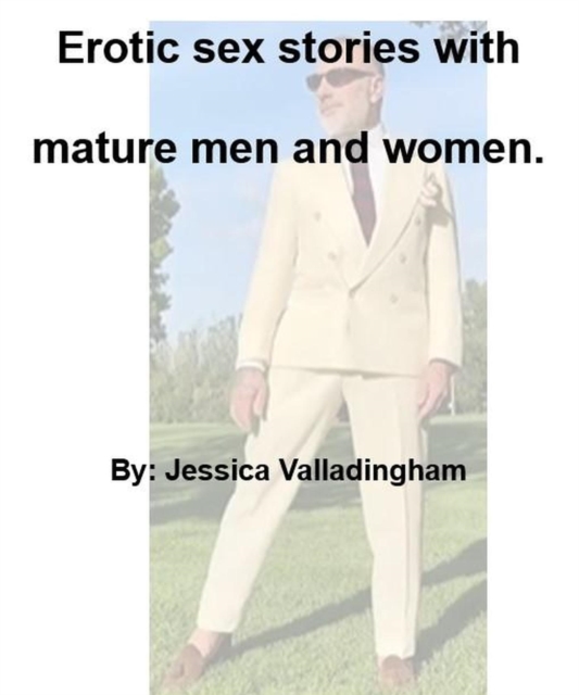 Erotic Sex Stories with Mature Men and Women.