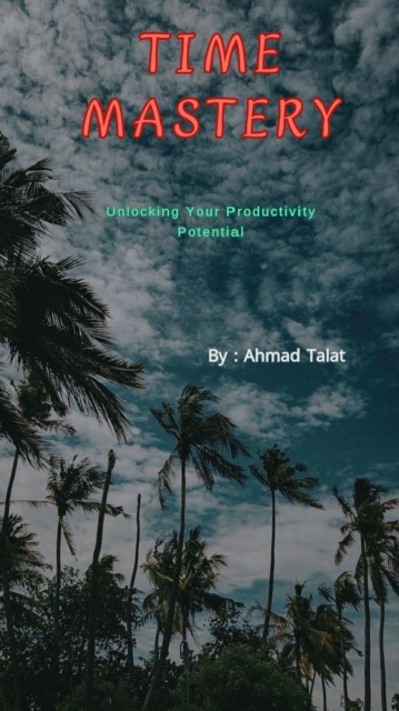 Time Mastery: Unlocking Your Productivity Potential