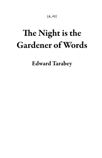 Night is the Gardener of Words