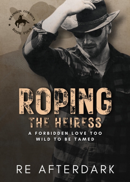 Roping the Heiress: A forbidden love too wild to be tamed.