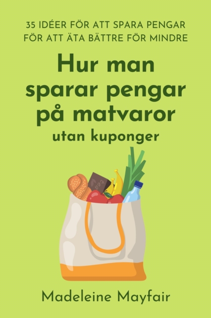 Hur man sparar pengar pa matvaror utan kuponger