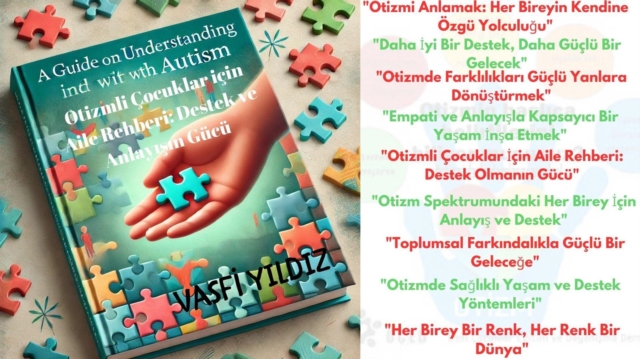 Otizmli Cocuklar icin Aile Rehberi: Destek ve Anlayisin Gucu