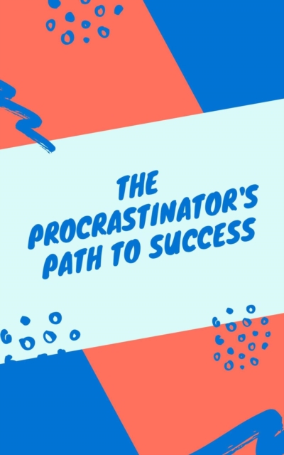 Procrastinator's Path to Success