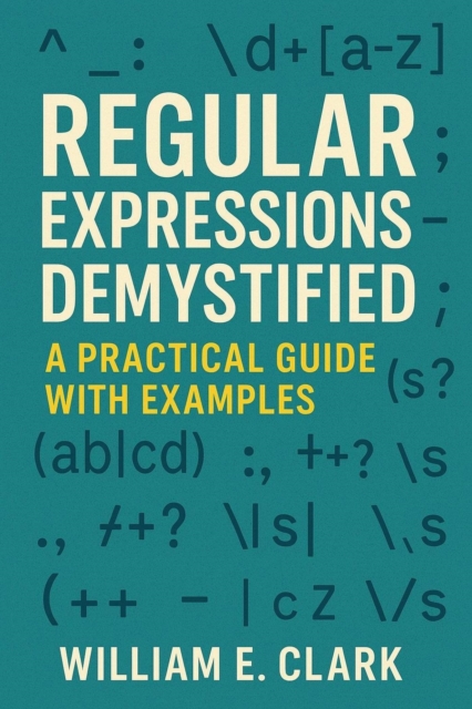 Regular Expressions Demystified: A Practical Guide with Examples