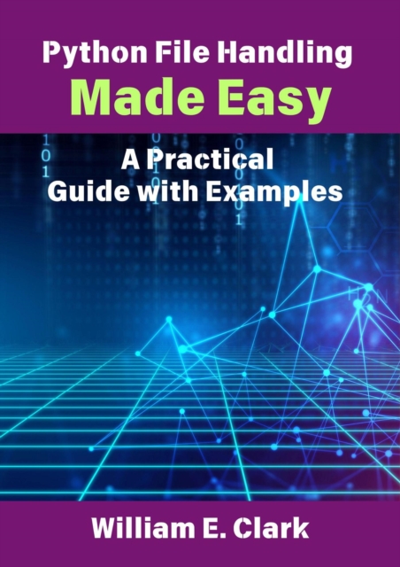 Python File Handling Made Easy: A Practical Guide with Examples