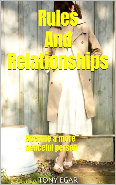 Rules And Relationships: Become a more peaceful person