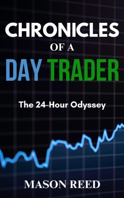 Chronicles of a day Trader : The 24-Hours Odyssey