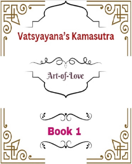 Vatsyayana's Kamasutra: Art-of-Love [Book 1]