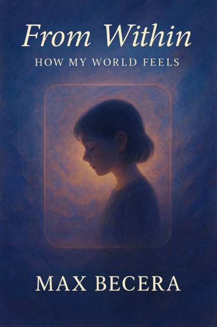 From within: How my world feels