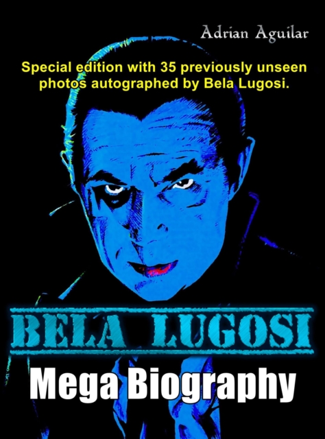Bela Lugosi Mega Biography