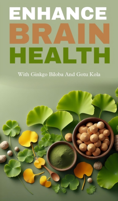 Enhance brain health with ginkgo biloba and gotu kola