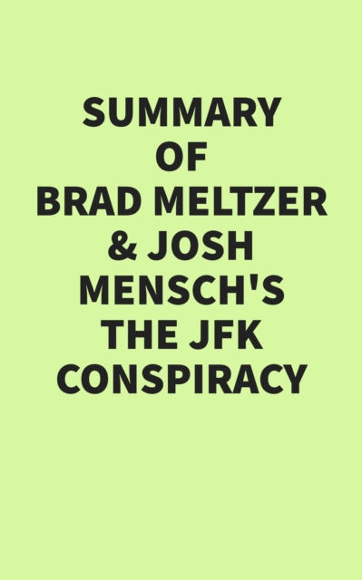 Summary of Brad Meltzer & Josh Mensch's The JFK Conspiracy