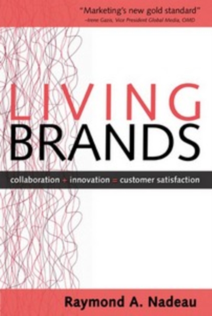 Living Brands: Collaboration + Innovation = Customer Fascination