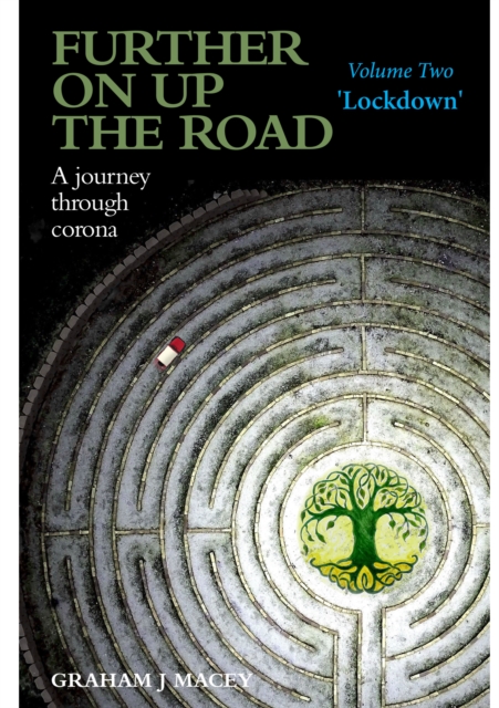 Further on up the Road: Volume 2: A Journey through Corona: 'Lockdown'