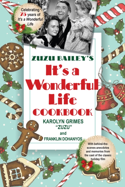 Zuzu Bailey's &quote;It's A Wonderful Life&quote; Cookbook