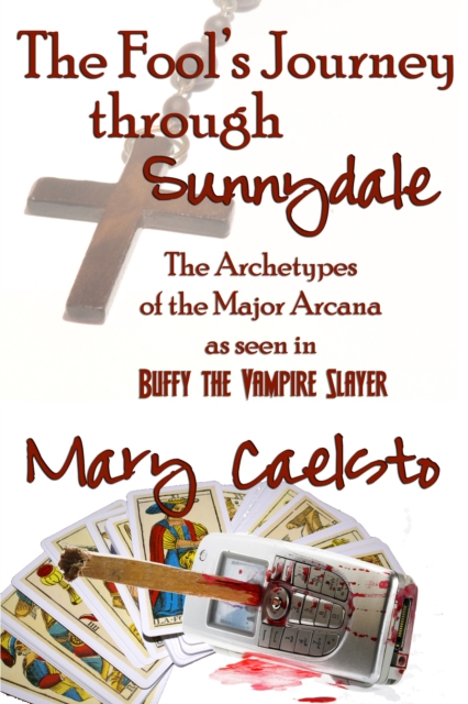 Fool's Journey Through Sunnydale: A Look At The Archetypes of The Major Arcana through Buffy The Vampire Slayer