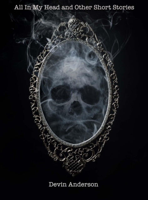 All in My Head and Other Short Stories