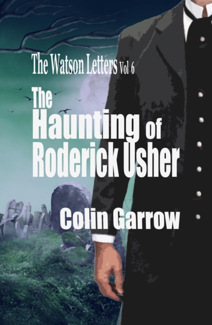 Watson Letters Volume 6: The Haunting of Roderick Usher