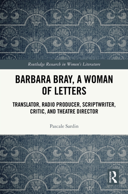 Barbara Bray, A Woman of Letters