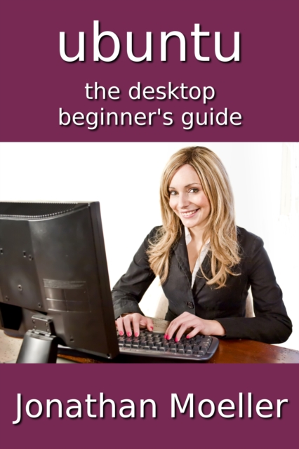 Ubuntu Desktop Beginner's Guide - Second Edition
