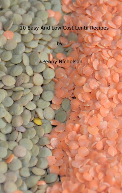 10 Easy And Low Cost Lentil Recipes