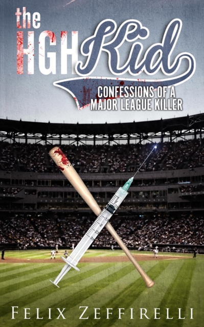 HGH Kid: Confessions of a Major League Killer