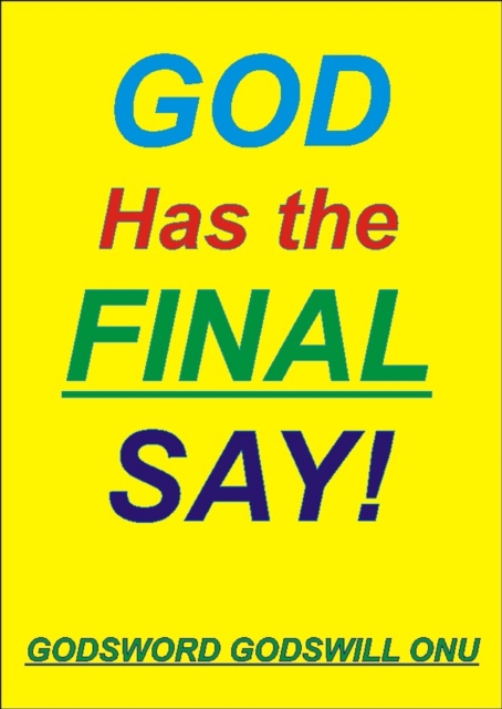 God Has the Final Say!