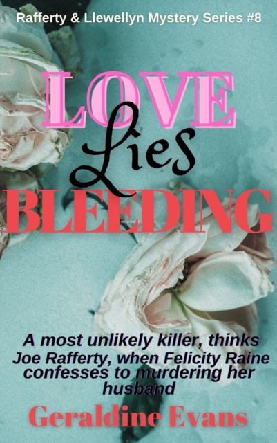Love Lies Bleeding #8 in the Rafferty & Llewellyn British Cozy Mystery Series