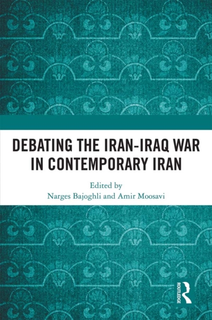 Debating the Iran-Iraq War in Contemporary Iran