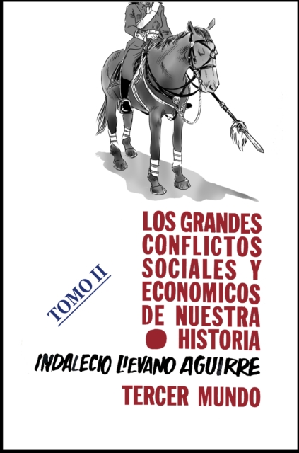 Los grandes Conflictos Sociales y Economicos de Nuestra Historia- Tomo II