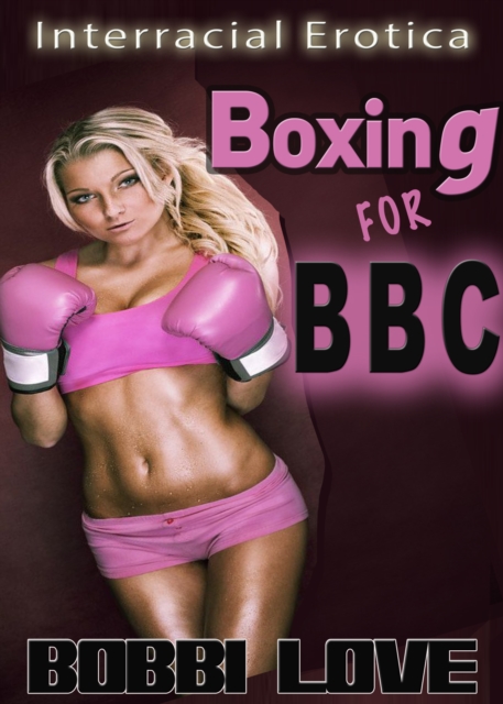 Boxing for BBC (Interracial Erotica)