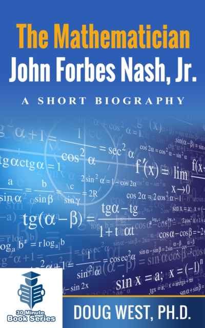 Mathematician John Forbes Nash Jr.: A Short Biography