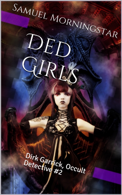 Dirk Garrick Occult Detective #2: Ded Girls