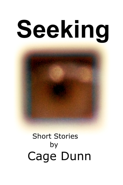 Seeking: Short Stories