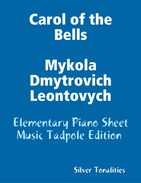 Carol of the Bells Mykola Dmytrovich Leontovych - Elementary Piano Sheet Music Tadpole Edition