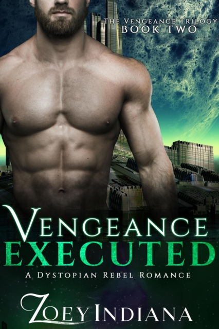 Vengeance Executed - A Dystopian Rebel Romance
