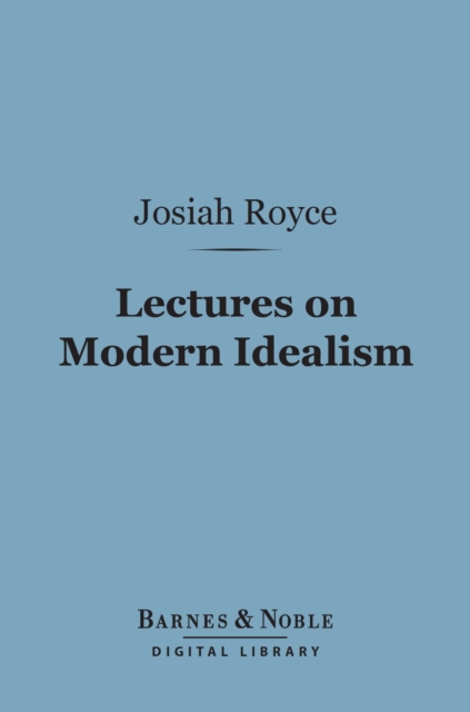 Lectures on Modern Idealism (Barnes & Noble Digital Library)