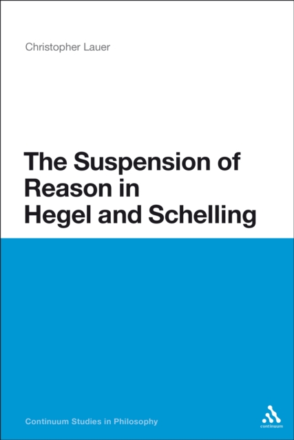 The Suspension of Reason in Hegel and Schelling